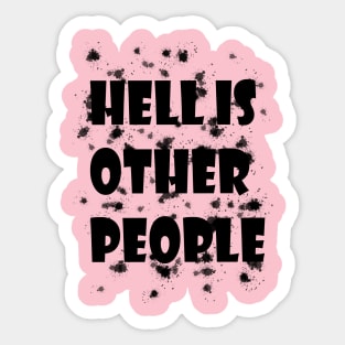 Hell is other people Sticker